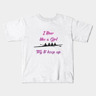 I Row Like A Girl Try To Keep Up Kids T-Shirt